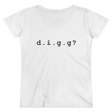 Load image into Gallery viewer, D.I.G.G? Women&#39;s Scoop Neck Tee
